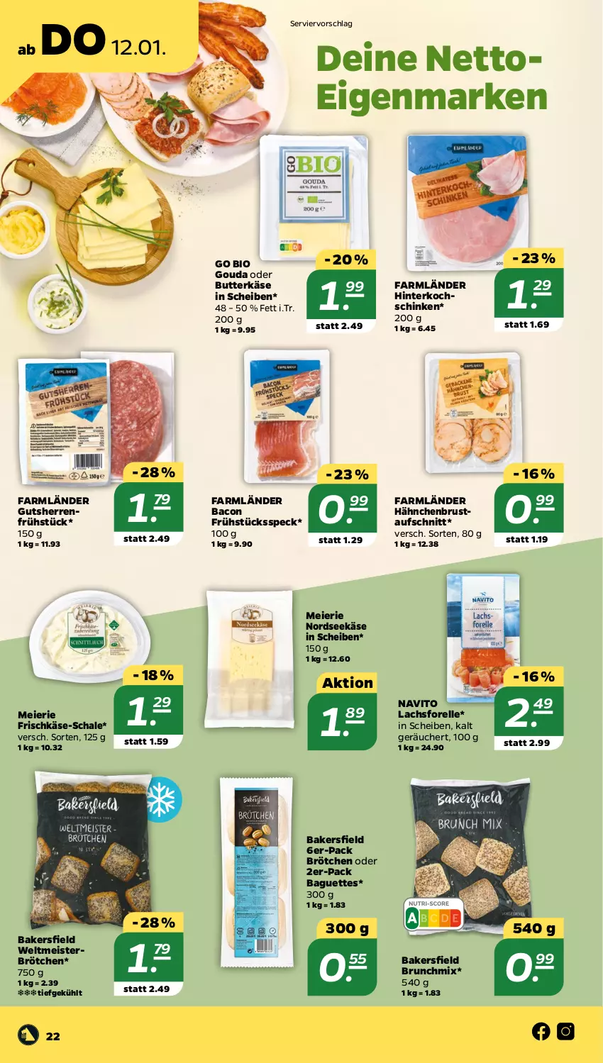 Aktueller Prospekt Netto - Woche 2 - von 09.01 bis 14.01.2023 - strona 22 - produkty: aufschnitt, bacon, baguette, baguettes, bio, brötchen, butter, butterkäse, eier, eis, elle, forelle, frischkäse, Frühstücksspeck, gouda, hähnchenbrust, hinterkochschinken, Käse, kochschinken, lachs, Meister, Nordsee, rel, Schal, Schale, schinken, Speck, Ti