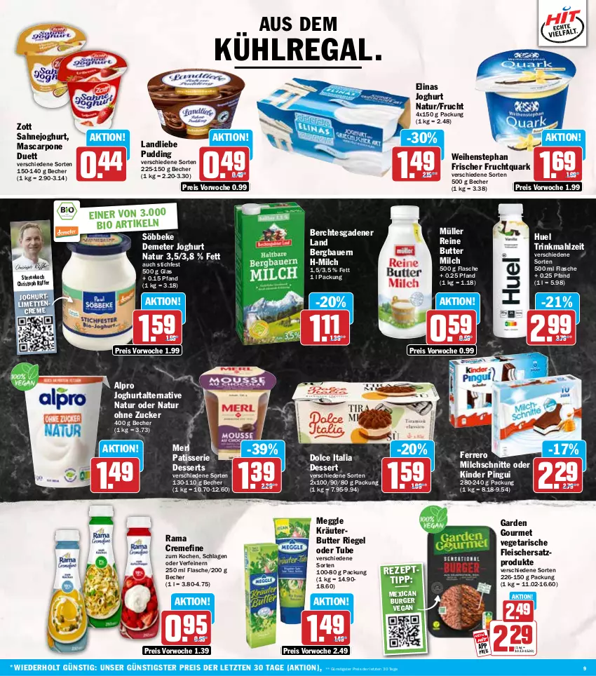 Aktueller Prospekt Hit - Wochenprospekt - von 23.06 bis 28.06.2025 - strona 9 - produkty: alpro, auer, aus dem kühlregal, Bau, Bauer, Becher, bio, burger, butter, creme, dessert, desserts, eis, elinas, elinas joghurt, ferrero, flasche, fleisch, frucht, Fruchtquark, garden gourmet, joghur, joghurt, Kinder, kinder pingui, kräuter, kräuterbutter, kühlregal, landliebe, limette, limetten, mascarpone, meggle, merl, Mett, metten, milch, Milchschnitte, Müller, natur, pingui, pudding, quark, rama, rama cremefine, regal, reis, riegel, sahne, Sahnejoghurt, söbbeke, Ti, Vegeta, weihenstephan, zott, ZTE, zucker