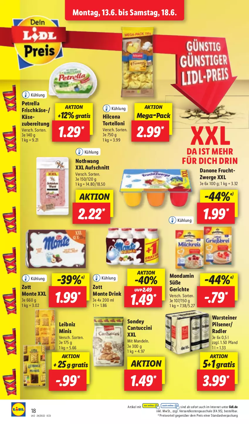 Aktueller Prospekt Lidl - Aktionsprospekt - von 13.06 bis 18.06.2022 - strona 18 - produkty: aufschnitt, cantuccini, cin, danone, danone fruchtzwerge, drink, eis, frischkäse, frucht, fruchtzwerge, hilcona, Käse, leibniz, mandel, mandeln, mondamin, monte, ndk, petrella, pils, pilsener, preisvorteil, radler, reis, rel, Schal, Schale, Sondey, steiner, Ti, torte, tortelloni, tuc, warsteiner, zott, Zott Monte