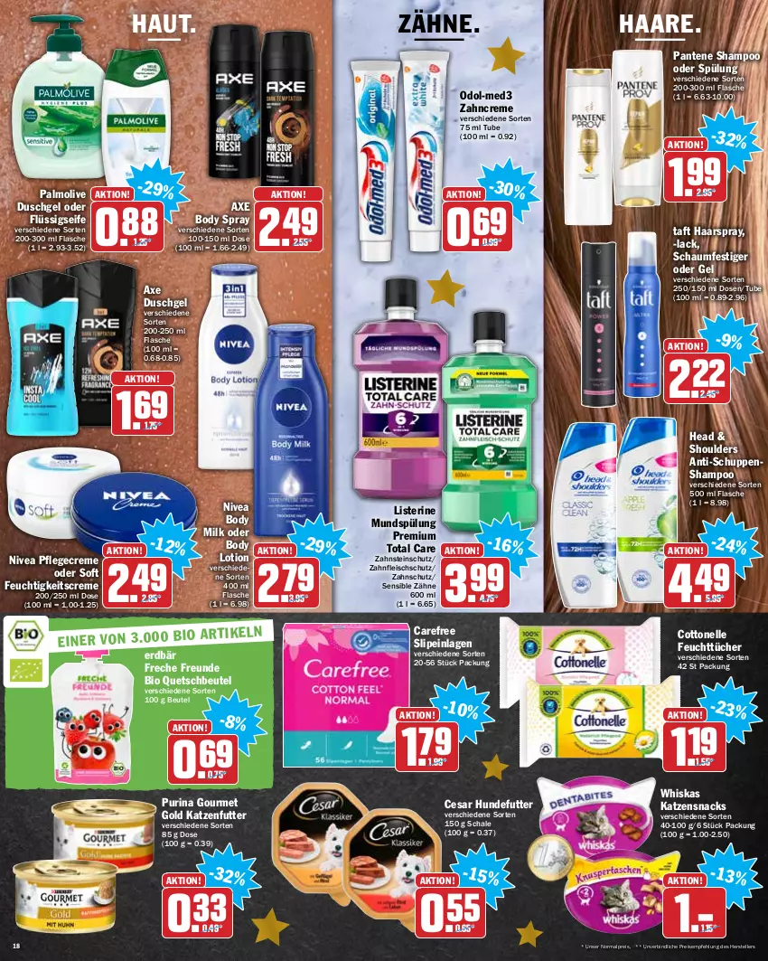 Aktueller Prospekt Hit - Prospekte - von 20.12 bis 24.12.2021 - strona 18 - produkty: axe, axe duschgel, beutel, bio, body, body milk, carefree, cottonelle, creme, duschgel, eis, elle, Erdbär, feuchtigkeitscreme, feuchttücher, flasche, fleisch, flüssigseife, freche freunde, gourmet gold, haarspray, katzenfutter, katzensnack, katzensnacks, lack, listerine, Lotion, mundspülung, nivea, Odol, olive, palmolive, pantene, Pflegecreme, purina, quetschbeutel, reis, Schal, Schale, schaumfestiger, Seife, shampoo, shampoo oder spülung, slip, slipeinlagen, snack, snacks, spülung, Taft, teller, Ti, total care, tücher, whiskas, zahncreme