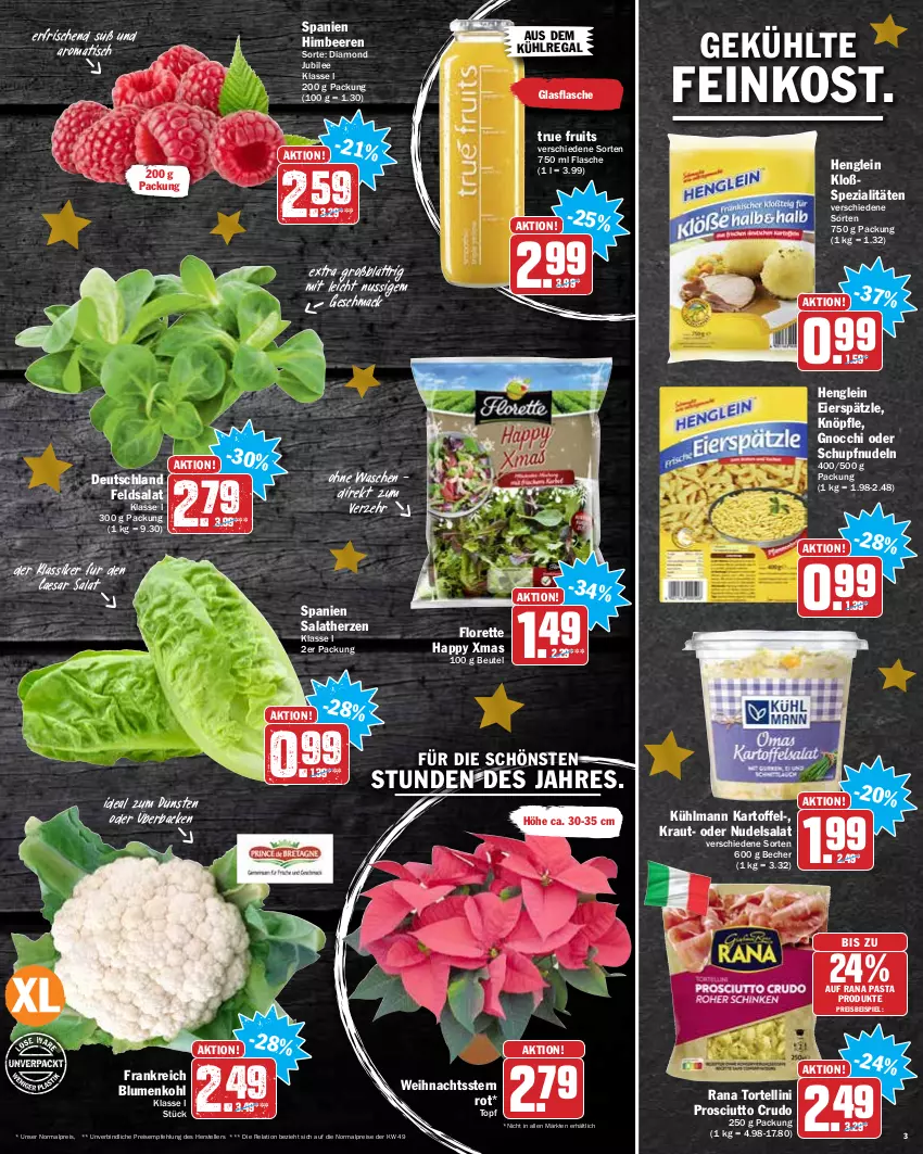 Aktueller Prospekt Hit - Prospekte - von 20.12 bis 24.12.2021 - strona 3 - produkty: aus dem kühlregal, Becher, beere, beeren, beutel, blume, blumen, blumenkohl, eier, eierspätzle, eis, elle, feinkost, feldsalat, flasche, florette, glasflasche, gnocchi, henglein, himbeer, himbeere, himbeeren, kartoffel, Kraut, kühlmann, kühlregal, mac, nudel, nudeln, nudelsalat, nuss, pasta, prosciutto, prosciutto crudo, Rana, regal, reis, rel, salat, salatherzen, Spezi, teller, tender, Ti, tisch, topf, torte, tortellini, true fruits, Weihnachtsstern, xmas