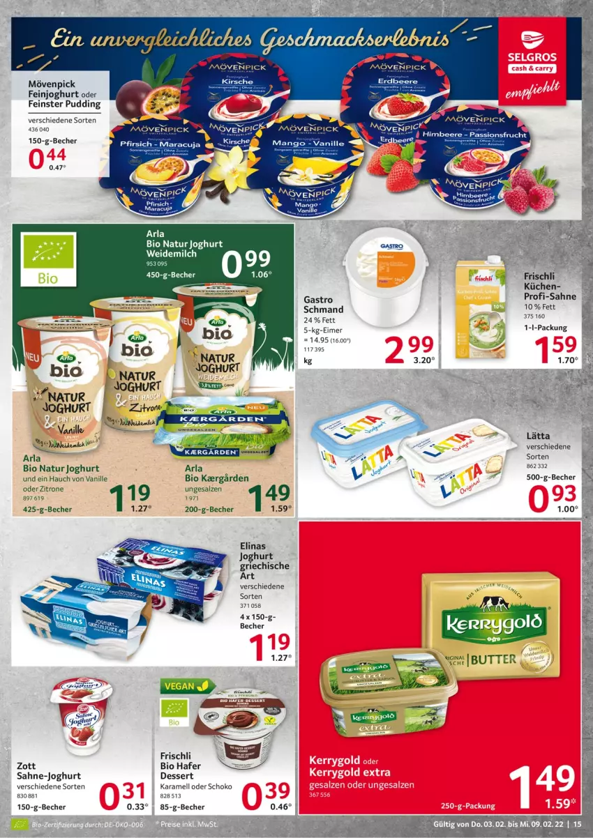 Aktueller Prospekt Selgros - Vorschau:
            Food - von 03.02 bis 09.02.2022 - strona 15 - produkty: arla, Becher, beere, bio, butter, dessert, eimer, elinas, elinas joghurt, erdbeere, feinjoghurt, frischli, himbeer, himbeere, joghur, joghurt, karamell, kirsch, kirsche, küche, Küchen, lätta, mango, milch, mövenpick, natur, pudding, sahne, salz, schmand, schoko, vanille, weidemilch, zitrone, zott