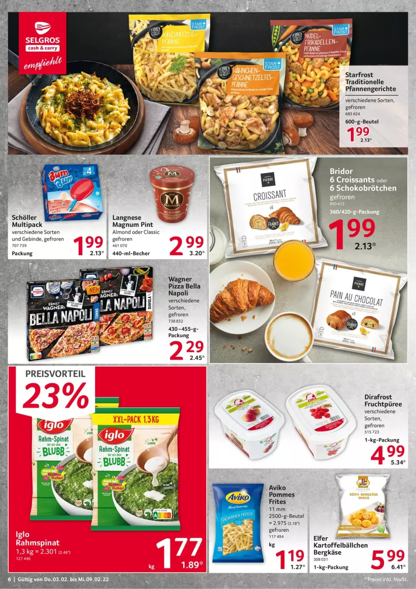 Aktueller Prospekt Selgros - Vorschau:
            Food - von 03.02 bis 09.02.2022 - strona 6 - produkty: Becher, Bergkäse, beutel, Croissant, croissants, eis, elle, frucht, kartoffel, Käse, langnese, magnum, pfanne, pfannen, pizza, pommes, Pommes Frites, preisvorteil, püree, rahm-spinat, reis, Schöller, spinat, Ti, wagner, Yo