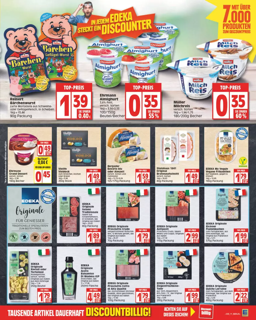 Aktueller Prospekt Edeka - Angebote der Woche - von 15.08 bis 20.08.2022 - strona 11 - produkty: aceto, aceto balsamico, almighur, almighurt, antipasti, asti, aufschnitt, aus dem kühlregal, balsam, balsamico, bavaria blu, Becher, bergader, beutel, braten, bratenaufschnitt, deka, dell, dessert, ehrmann, ehrmann almighurt, Ehrmann Grand Dessert, eis, elle, flammkuchen, flasche, fleisch, frikadellen, frischkäse, Geflügel, gin, Käse, kochschinken, kuchen, kühlregal, lamm, LG, milch, milchreis, Mode, mortadella, nudel, Nudelgericht, prosciutto, prosciutto cotto, prosciutto crudo, Quiche, ravioli, regal, reis, rel, Ria, salami, schinken, schnitten, schwein, schweine, schweinefleisch, soja, Spezi, steinhaus, Ti, torte, tortelloni, tradizionale, veggie, wein, weine, wurst, ziegenfrischkäse