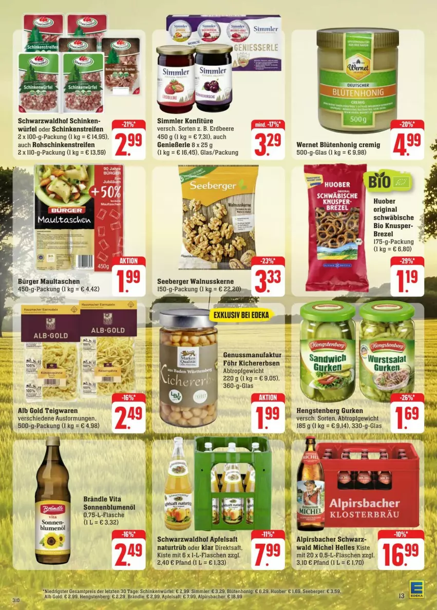 Aktueller Prospekt Edeka - Prospekte - von 20.07 bis 27.07.2024 - strona 19 - produkty: Alpirsbacher, apfel, apfelsaft, beere, Berger, bio, blume, blumen, blumenöl, Blüte, blütenhonig, brezel, direktsaft, eis, elle, erbsen, erdbeere, Faktu, flasche, gin, gurke, gurken, hengstenberg, Hengstenberg Gurken, honig, huober, kichererbsen, konfitüre, maultaschen, natur, nuss, reifen, reis, rohschinken, saft, schinken, seeberger, sim, sonnenblume, sonnenblumen, sonnenblumenöl, Tasche, taschen, teigwaren, tesa, vita, walnuss, walnusskerne, würfel, ZTE