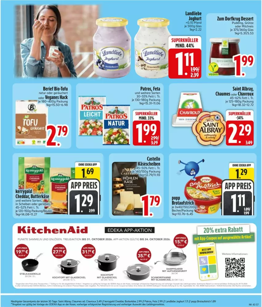 Aktueller Prospekt Edeka - Prospekte - von 19.10 bis 24.10.2026 - strona 9 - produkty: albray, aufstrich, bio, brot, brotaufstrich, butter, butterkäse, chaumes, chavroux, cheddar, decke, Deckel, deka, dessert, eis, feta, Glasdeckel, grütze, joghur, joghurt, Käse, käsescheiben, kerrygold, KitchenAid, Kochtopf, landliebe, landliebe joghurt, LG, milch, milchreis, natur, patros, Popp, pudding, reis, saint albray, stielkasserolle, Ti, Tofu, topf, ZTE, Zum Dorfkrug