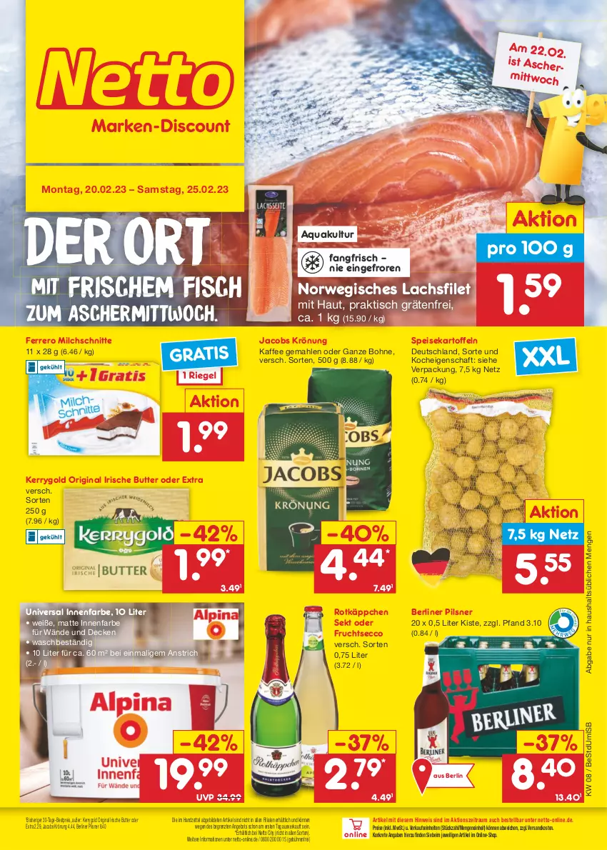 Aktueller Prospekt Netto Marken-Discount - Filial-Angebote - von 20.02 bis 25.02.2023 - strona 1 - produkty: angebot, aqua, berliner, bestpreis, bohne, butter, decke, ecco, eis, ferrero, filet, fisch, frucht, fruchtsecco, gin, innenfarbe, irische butter, jacobs, jacobs krönung, kaffee, kartoffel, kartoffeln, kerrygold, lachs, lachsfilet, milch, Milchschnitte, ndk, pils, pilsner, reis, riegel, rotkäppchen, rwe, sekt, speisekartoffeln, Ti, tisch, ZTE