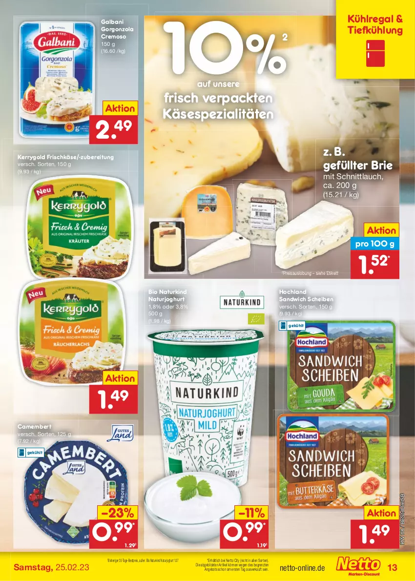 Aktueller Prospekt Netto Marken-Discount - Filial-Angebote - von 20.02 bis 25.02.2023 - strona 13 - produkty: angebot, bestpreis, bio, brie, camembert, eis, frischkäse, galbani, gorgonzola, hochland, joghur, joghurt, Käse, kerrygold, kühlregal, natur, naturjoghurt, regal, reis, sandwich, schnittlauch, Spezi, Ti, ZTE