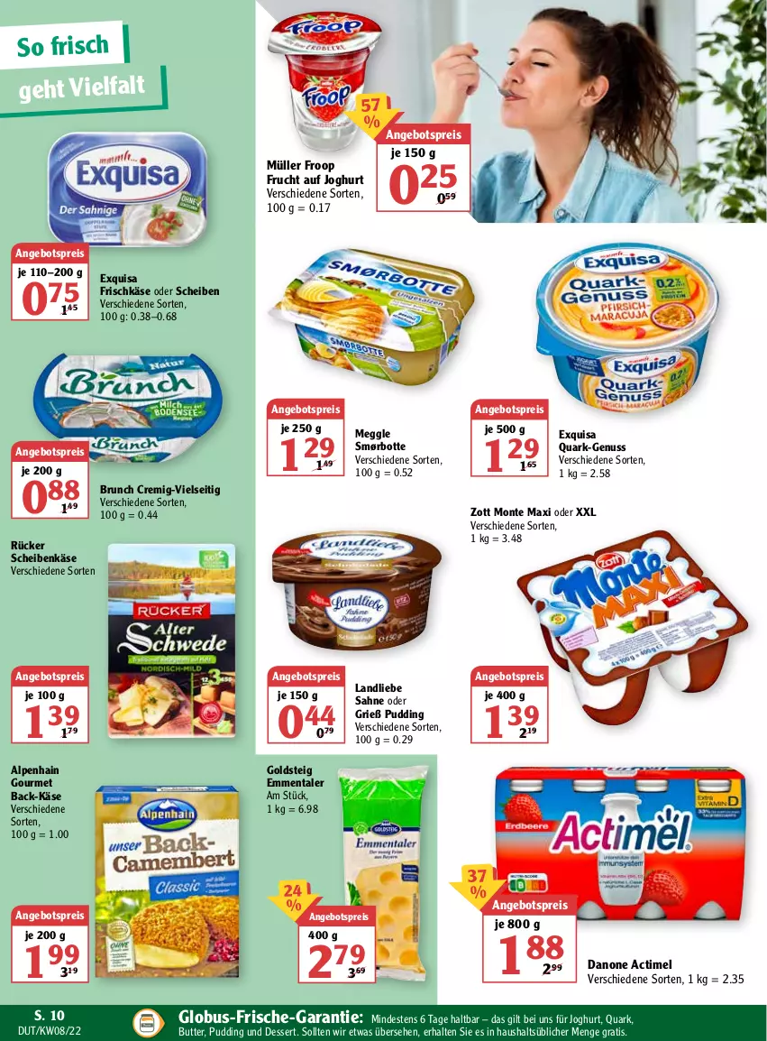 Aktueller Prospekt Globus - Prospekte - von 21.02 bis 26.02.2022 - strona 10 - produkty: actimel, Alpenhain, angebot, angebotspreis, butter, danone, dessert, eis, emmentaler, exquisa, exquisa frischkäse, frischkäse, froop, frucht, goldsteig, joghur, joghurt, Käse, landliebe, meggle, monte, Müller, müller froop, nuss, pudding, quark, reis, sahne, Ti, zott, Zott Monte