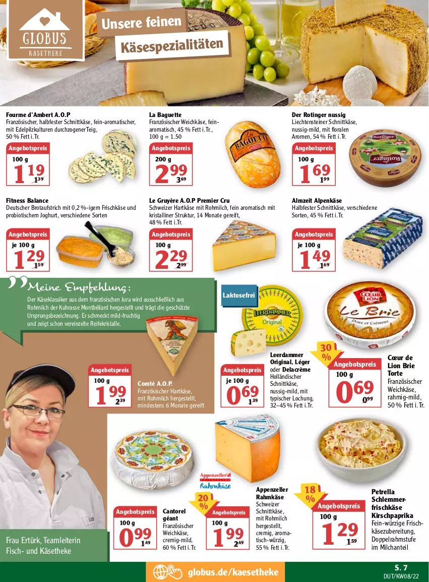 Aktueller Prospekt Globus - Prospekte - von 21.02 bis 26.02.2022 - strona 7 - produkty: Amber, angebot, angebotspreis, appenzeller, aufstrich, baguette, bio, brie, brot, brotaufstrich, comté, doppelrahmstufe, eis, elle, fisch, französischer weichkäse, frischkäse, frischkäsezubereitung, frucht, gin, halbfester schnittkäse, hartkäse, holländischer schnittkäse, HP, joghur, joghurt, Jura, kaes, Käse, käsetheke, kirsch, leerdammer, lion, milch, nuss, paprika, petrella, reis, rel, schnittkäse, schweizer hartkäse, schweizer schnittkäse, Spezi, steiner, Ti, tisch, torte, uhr, weichkäse, Zelt, ZTE