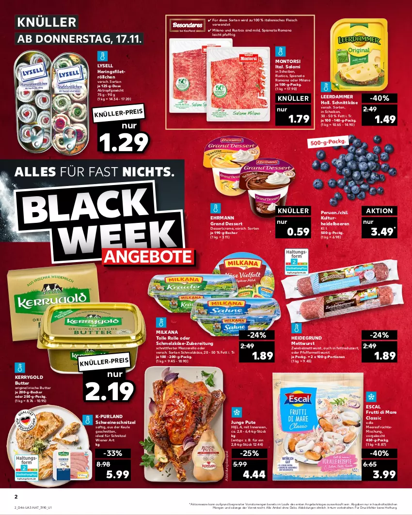 Aktueller Prospekt Kaufland - von 17.11 bis 23.11.2022 - strona 2 - produkty: angebot, angebote, Becher, beere, beeren, butter, creme, dessert, ehrmann, Ehrmann Grand Dessert, eis, escal, filet, fleisch, früchte, frutti di mare, gin, heidelbeere, heidelbeeren, hering, Herings, irische butter, Käse, kerrygold, lack, leerdammer, lysell, meeresfrüchte, Mett, mettwurst, milka, milkana, montorsi, mozzarella, pfeffer, purland, pute, rel, ring, rwe, saft, salami, Schmelzkäse, schnitten, schnittkäse, schnitzel, schwein, schweine, schweineschnitzel, Ti, wein, weine, wiener, wurst, ZTE, zwiebel, zwiebelmettwurst