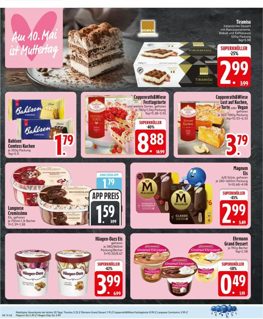 Aktueller Prospekt Edeka - Prospekte - von 04.05 bis 09.05.2026 - strona 10 - produkty: Becher, comtess, comtess kuchen, coppenrath, cremissimo, deka, dessert, ehrmann, Ehrmann Grand Dessert, eis, häagen-dazs, kaffee, kuchen, langnese, langnese cremissimo, Lust auf Kuchen, magnum, sauce, sim, Ti, tiramisu, torte