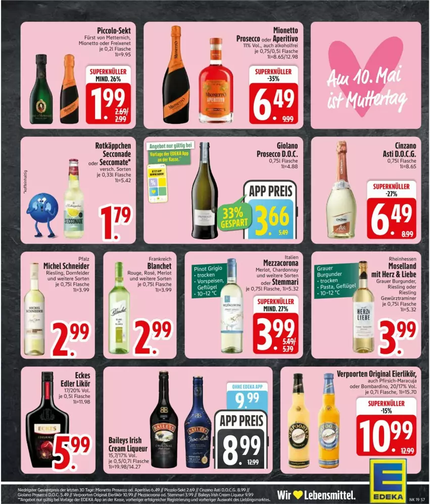 Aktueller Prospekt Edeka - Prospekte - von 04.05 bis 09.05.2026 - strona 9 - produkty: alkohol, angebot, asti, baileys, cin, cinzano, deka, dornfelder, ecco, eier, eierlikör, eis, flasche, fürst von metternich, gewürz, gin, irish cream, lebensmittel, likör, liqueur, maracuja, merl, merlot, Mett, metternich, Michel Schneider, mionetto, moselland, pfirsich, prosecco, reis, riesling, rotkäppchen, rouge, sekt, Ti, verpoorten