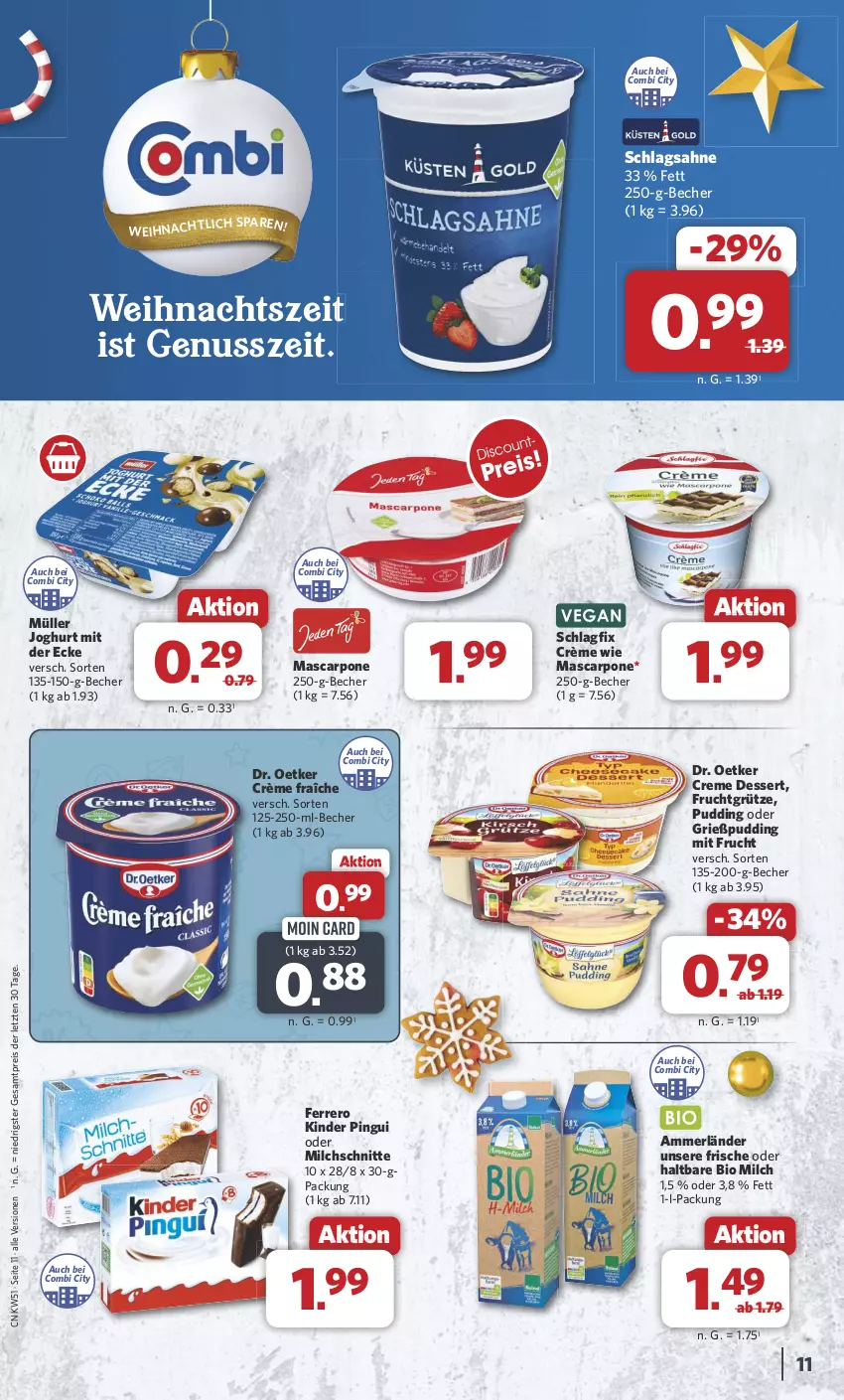 Aktueller Prospekt Combi - Prospekte - von 16.12 bis 24.12.2024 - strona 11 - produkty: ammerländer, Becher, bio, creme, crème fraîche, dessert, Dr. Oetker, eis, ferrero, frucht, fruchtgrütze, Grießpudding, grütze, joghur, joghurt, joghurt mit der ecke, Kinder, kinder pingui, mascarpone, merl, milch, Milchschnitte, mit frucht, Müller, nuss, pingui, pudding, reis, sahne, schlagsahne, Ti, ZTE