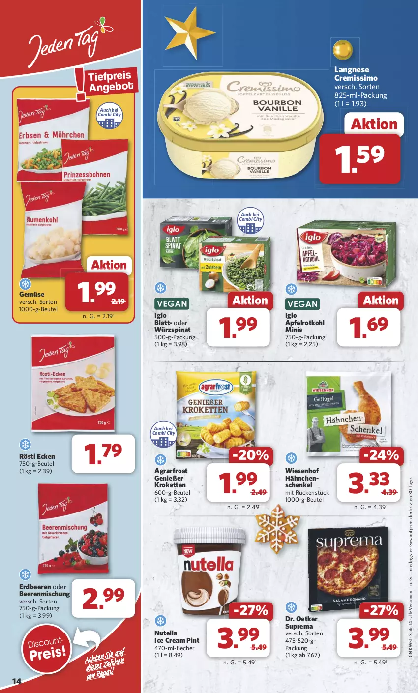 Aktueller Prospekt Combi - Prospekte - von 16.12 bis 24.12.2024 - strona 14 - produkty: agrarfrost, apfel, Becher, beere, beeren, beutel, cremissimo, Dr. Oetker, eis, erdbeere, erdbeeren, hähnchenschenkel, henkel, iglo, Kette, Kroketten, langnese, langnese cremissimo, nutella, reis, rotkohl, schenkel, sim, spinat, Ti, wiesenhof, ZTE