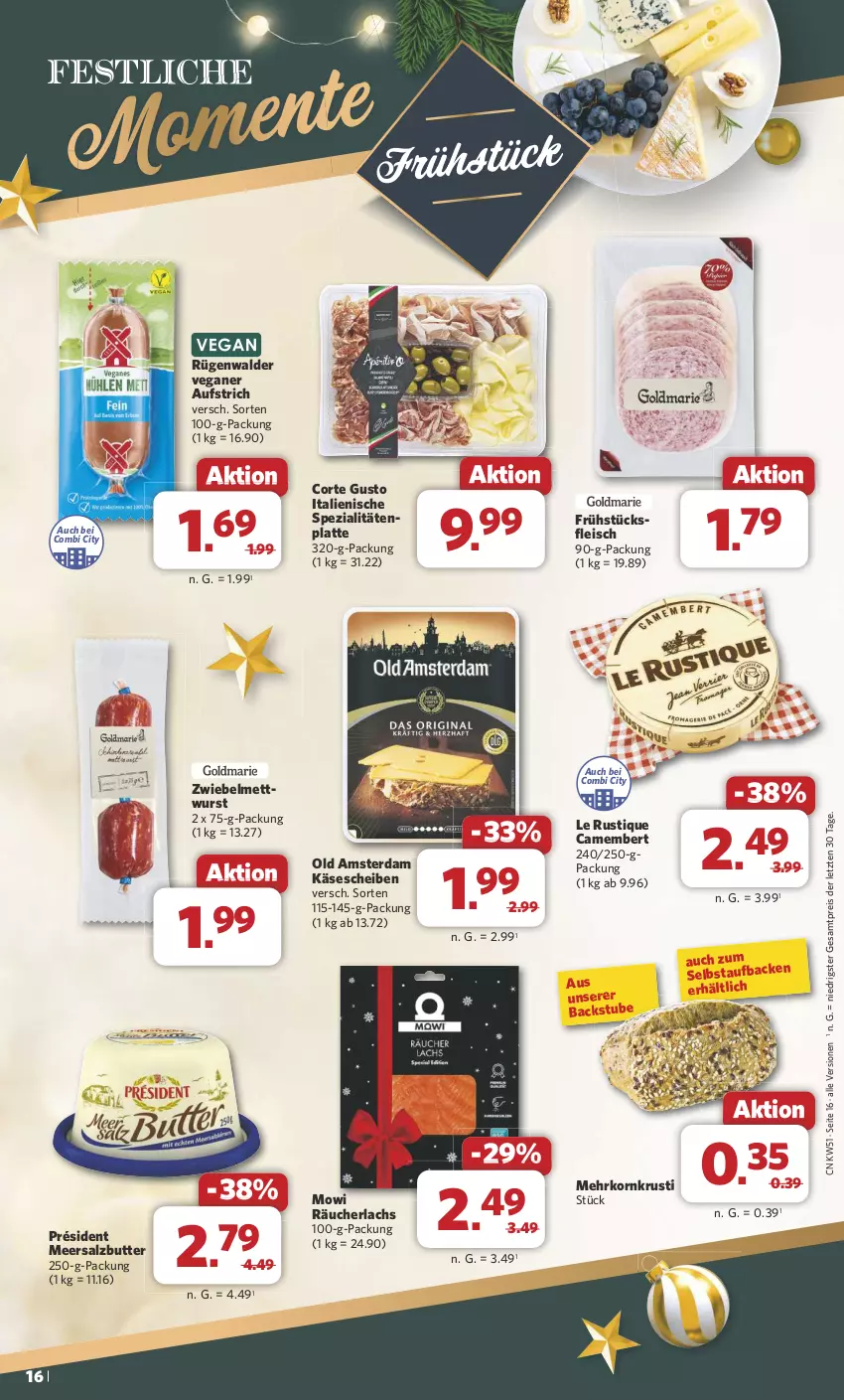 Aktueller Prospekt Combi - Prospekte - von 16.12 bis 24.12.2024 - strona 16 - produkty: aufstrich, butter, camembert, eis, fleisch, frühstücksfleisch, Käse, käsescheiben, korn, lachs, latte, Le Rustique, meersalz, Meersalzbutter, Mett, mettwurst, Old Amsterdam, Räucherlachs, reis, rügenwalder, salz, Spezi, stube, Ti, wurst, ZTE, zwiebel, zwiebelmettwurst