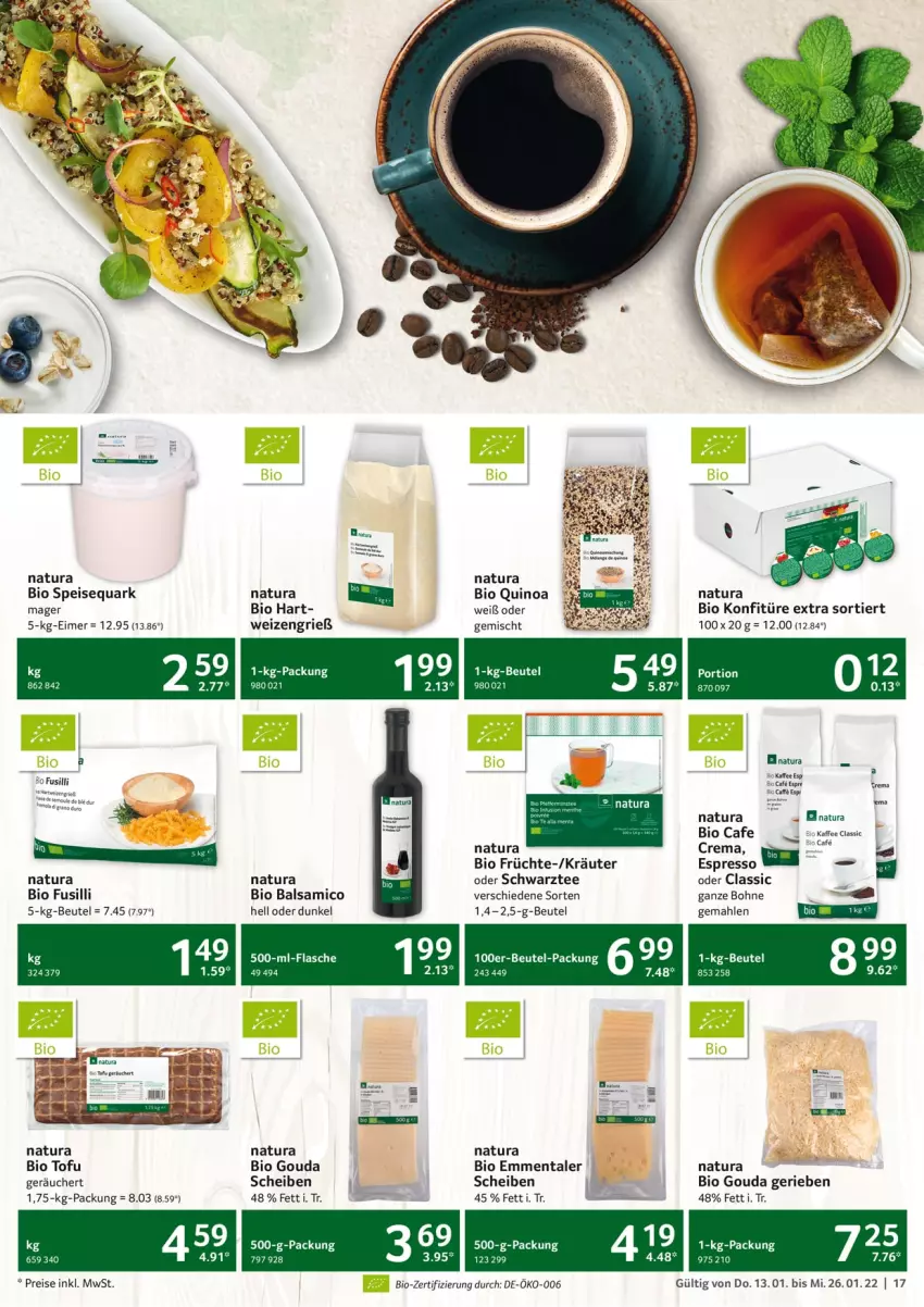 Aktueller Prospekt Selgros - Vorschau:
            Gastro - von 13.01 bis 26.01.2022 - strona 17 - produkty: balsam, balsamico, beutel, bio, bohne, eimer, eis, emmentaler, espresso, flasche, früchte, fusilli, gouda, kaffee, konfitüre, konfitüre extra, kräuter, natur, natura, quark, quinoa, reis, speisequark, tee, Ti, Tofu, ZTE