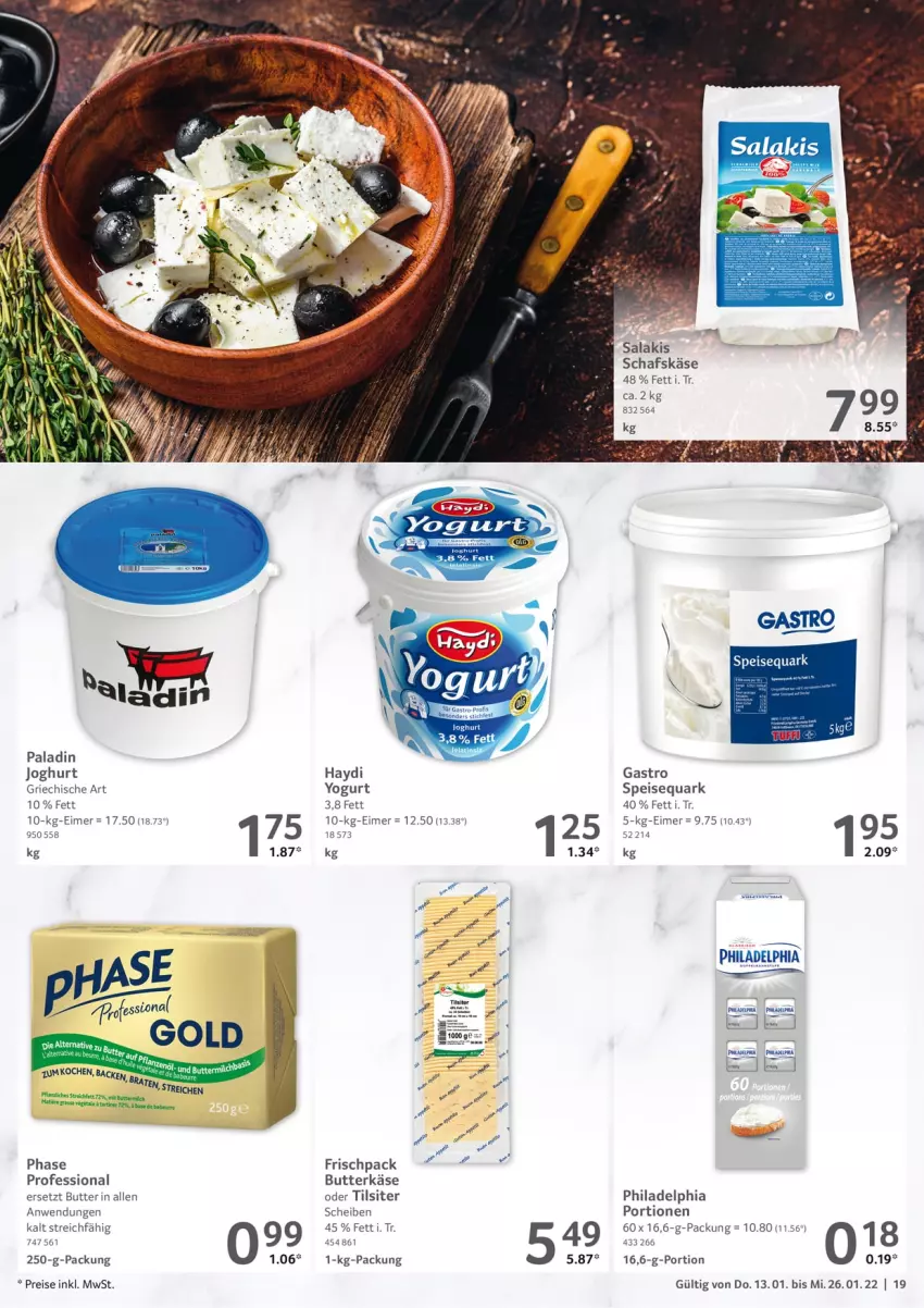 Aktueller Prospekt Selgros - Vorschau:
            Gastro - von 13.01 bis 26.01.2022 - strona 19 - produkty: butter, butterkäse, eimer, eis, HP, joghur, joghurt, Käse, philadelphia, quark, reis, salakis, schafskäse, speisequark, Ti, Tilsiter, Yo