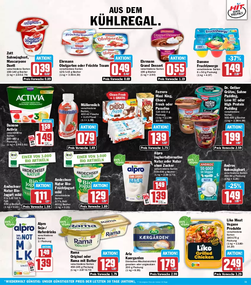 Aktueller Prospekt Hit - Wochenprospekt - von 29.12.2025 bis 03.01.2026 - strona 11 - produkty: activia, alpro, andechser natur, arla, aus dem kühlregal, Becher, bio, butter, choco fresh, danone, danone activia, danone fruchtzwerge, dessert, Dr. Oetker, drink, drinks, ehrmann, Ehrmann Grand Dessert, eis, ferrero, flasche, frucht, früchte, fruchtzwerge, Garten, gin, grütze, hafer, Haferdrink, joghur, joghurt, jogurt, kokos, kühlregal, Like Meat, mascarpone, milch, Müller, müllermilch, natur, obst, obstgarten, pudding, rama, regal, reis, sahne, Sahnejoghurt, salz, soja, Ti, zott, ZTE, zucker