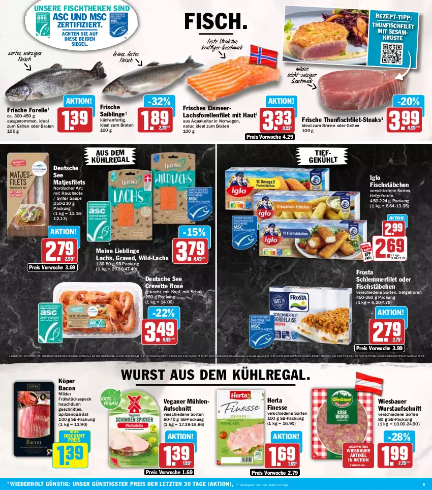 Aktueller Prospekt Hit - Wochenprospekt - von 29.12.2025 bis 03.01.2026 - strona 9 - produkty: aqua, auer, aufschnitt, aus dem kühlregal, bacon, Bau, Bauer, braten, discount, eis, elle, filet, filets, finesse, fisch, Fisch und Meeresfrüchte, fische, Fischer, fischstäbchen, fischtheke, fleisch, forelle, frischfisch, frosta, früchte, Frühstücksspeck, grill, herta, herta finesse, ideal zum braten, ideal zum grillen, iglo, küche, Küchen, kühlregal, lachs, mac, matjes, Matjesfilet, matjesfilets, meeresfrüchte, natur, Rauch, regal, reis, rel, rwe, Saibling, salz, sauce, Schal, Schale, Schere, schlemmerfilet, schnitten, sesam, Speck, spitzenqualität, steak, steaks, Sylter, thunfisch, Ti, wiesbauer, Wild, wurst, ZTE