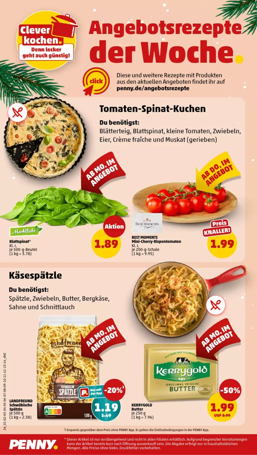 Aktueller Prospekt Penny - Prospekte - von 16.12 bis 21.12.2024 - strona 26 - produkty: angebot, angebote, Bergkäse, beutel, blätterteig, blattspinat, butter, creme, eier, eis, elle, gin, Käse, kerrygold, kuchen, leine, LG, reis, rezept, rezepte, rispentomaten, sahne, Schal, Schale, schnittlauch, spinat, Ti, tomate, tomaten, ZTE, zwiebel, zwiebeln