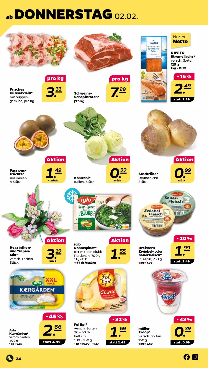 Aktueller Prospekt Netto - Woche 5 - von 30.01 bis 04.02.2023 - strona 24 - produkty: arla, auer, braten, dreistern, eis, fleisch, fol epi, froop, früchte, hühner, iglo, Kærgården, kohlrabi, lachs, Müller, müller froop, reis, schwein, schweine, spinat, suppe, suppen, Ti, wein, weine, zwiebel