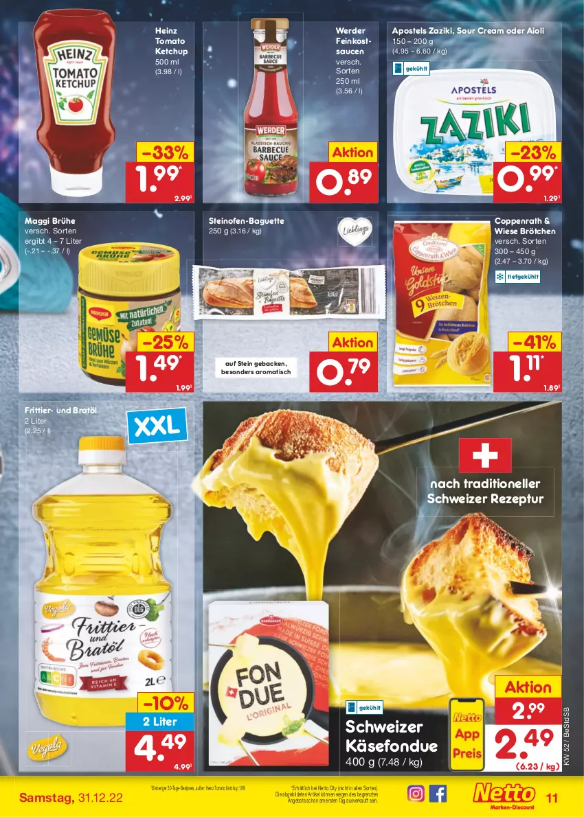 Aktueller Prospekt Netto Marken-Discount - Filial-Angebote - von 27.12 bis 31.12.2022 - strona 11 - produkty: aioli, angebot, apostels, baguette, bestpreis, brötchen, Brühe, coppenrath, eis, elle, erde, feinkost, Fondue, geback, heinz, Käse, ketchup, maggi, Ofen, reis, rezept, sauce, saucen, sour cream, steinofen, Steinofen-Baguette, Ti, tisch, tomato ketchup, zaziki, ZTE