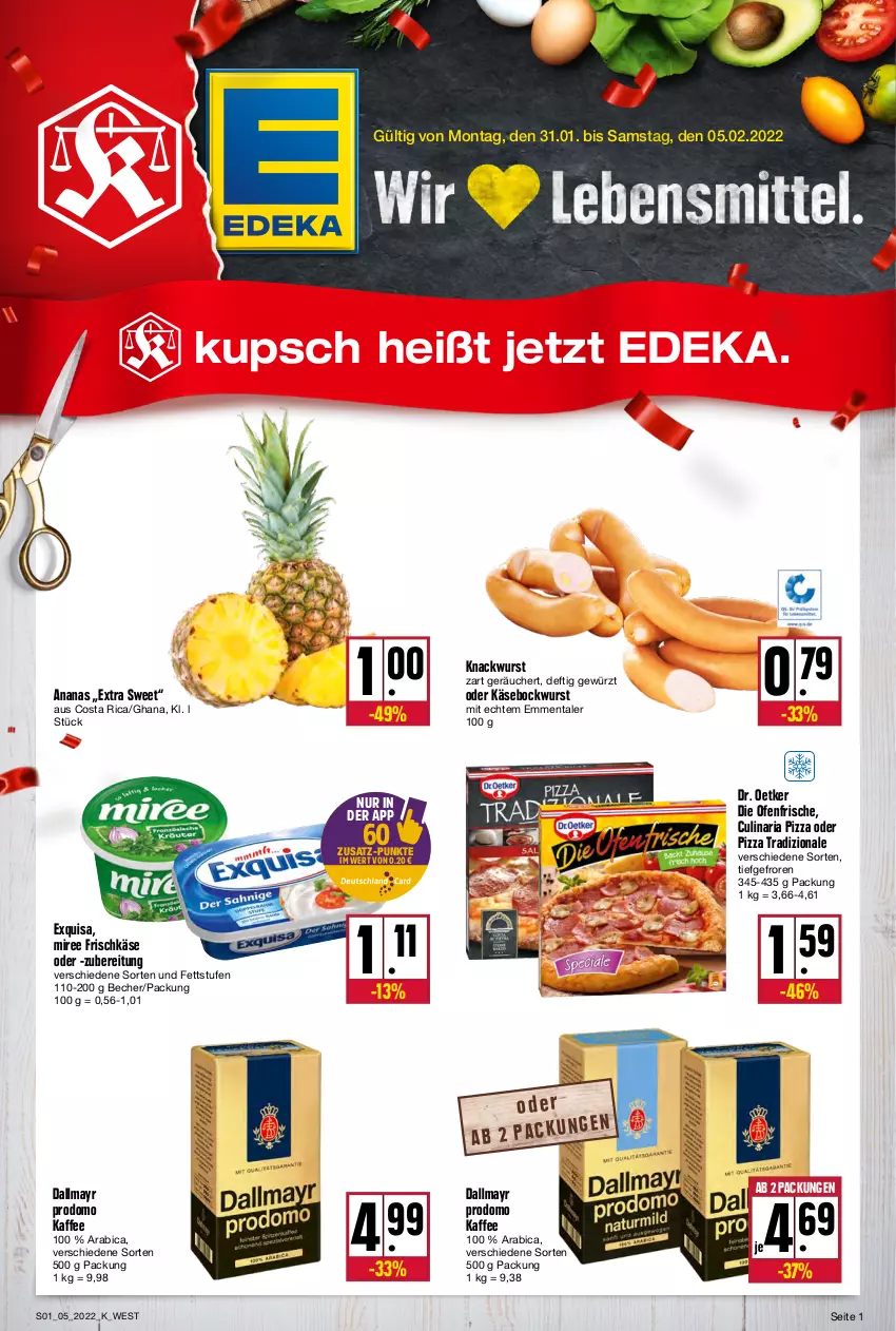 Aktueller Prospekt Kupsch - Angebote der Woche - von 31.01 bis 05.02.2022 - strona 1 - produkty: ananas, Becher, bockwurst, culinaria, dallmayr, dallmayr prodomo, deka, die ofenfrische, Dr. Oetker, emmentaler, exquisa, frischkäse, gewürz, kaffee, Käse, miree, Ofen, pizza, pizza tradizionale, prodomo, Ria, Ti, tradizionale, wurst