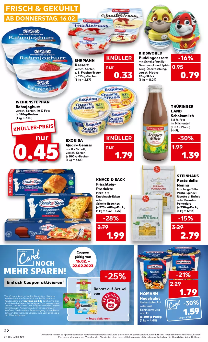 Aktueller Prospekt Kaufland - von 16.02 bis 22.02.2023 - strona 22 - produkty: angebot, Becher, brötchen, Burrata, coupon, coupons, dell, dessert, di bufala, ehrmann, eis, erde, exquisa, früchte, homann, joghur, joghurt, knoblauch, mac, milch, nudel, nudelsalat, nuss, pasta, pizza, pudding, quark, rahmjoghurt, ricotta, ring, salat, schinken, schinkenwurst, schoko, Schokomilch, spielzeug, steinhaus, Ti, vanille, weihenstephan, wurst, ZTE