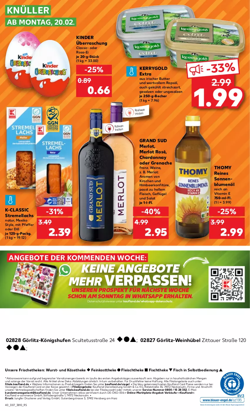 Aktueller Prospekt Kaufland - von 16.02 bis 22.02.2023 - strona 40 - produkty: angebot, angebote, auer, Becher, bio, blume, blumen, blumenöl, butter, chardonnay, drucker, eis, elle, Engel, erde, feinkost, feinkosttheke, fisch, fischtheke, fleisch, Geflügel, grand sud, himbeer, Käse, käsetheke, kerrygold, kerrygold extra, kerze, Kinder, kirsch, kirsche, kirschen, konfitüre, lachs, merl, merlot, natur, pfeffer, rapsöl, reis, roséwein, rotwein, salat, salz, sonnenblume, sonnenblumen, sonnenblumenöl, Streichzart, thomy, Ti, vita, wein, weine, wurst, ZTE