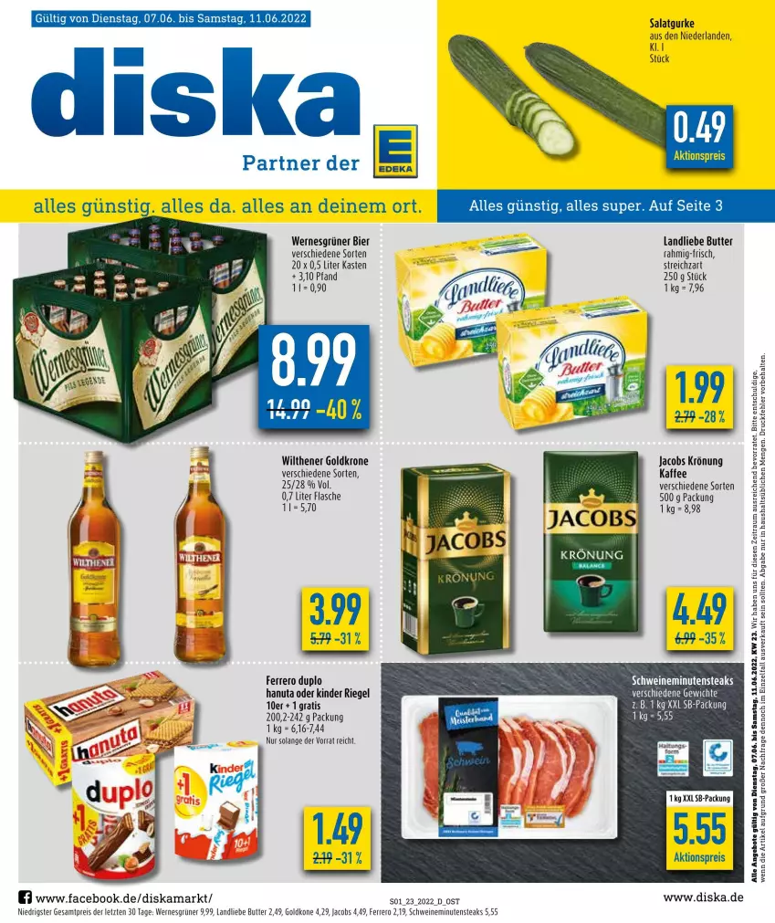 Aktueller Prospekt Diska - Prospekte - von 07.06 bis 11.06.2022 - strona 1 - produkty: aktionspreis, angebot, angebote, bier, butter, duplo, eis, ferrero, flasche, goldkrone, gurke, hanuta, jacobs, jacobs krönung, kaffee, Kinder, kinder riegel, krone, landliebe, minutensteaks, reis, riegel, salat, Salatgurke, schwein, schweine, steak, steaks, Streichzart, Ti, wein, weine, wilthener, Wilthener Goldkrone, ZTE