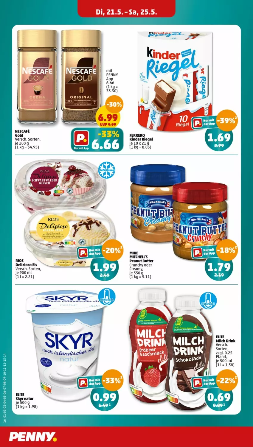 Aktueller Prospekt Penny - Prospekte - von 20.05 bis 25.05.2024 - strona 4 - produkty: butter, drink, eis, ferrero, Kinder, kinder riegel, milch, natur, nescafe, peanut butter, riegel, Skyr