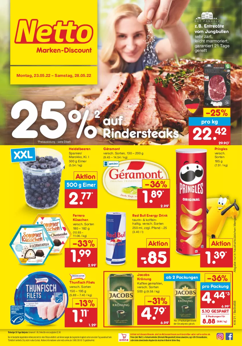 Aktueller Prospekt Netto Marken-Discount - Filial-Angebote - von 23.05 bis 28.05.2022 - strona 1 - produkty: angebot, beere, beeren, bestpreis, drink, eimer, eis, energy drink, entrecôte, ferrero, Ferrero Küsschen, filet, filets, fisch, géramont, heidelbeere, heidelbeeren, jacobs, jacobs krönung, jungbullen, kaffee, ndk, pringles, red bull, reis, rind, rinder, Rindersteak, ring, steak, steaks, thunfisch, thunfisch filets, Ti, ZTE