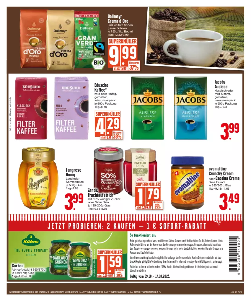 Aktueller Prospekt Edeka - Angebote der Woche - von 09.10 bis 14.10.2023 - strona 21 - produkty: aufstrich, beutel, Blüte, bohne, bohnen, Brei, coupon, coupons, creme, d'oro, dallmayr, deka, eduscho, eis, erde, frucht, fruchtaufstrich, gin, Gläser, gurke, gurken, honig, jacobs, kaffee, Kühne, langnese, natur, ohne palmöl, ovomaltine, reis, sofort-rabatt, Ti, zentis, ZTE, zucker