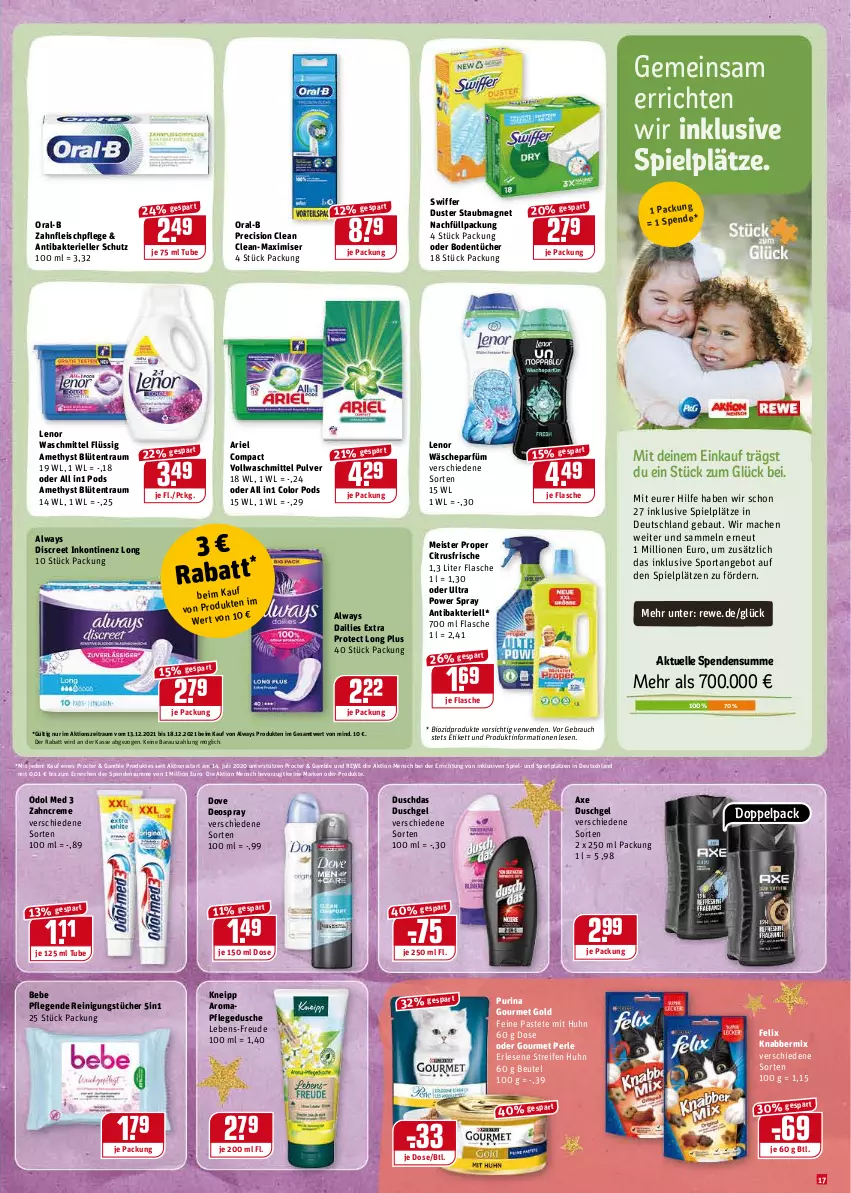 Aktueller Prospekt Rewe - Diese Woche im Angebot! - von 13.12 bis 18.12.2021 - strona 17 - produkty: Alwa, Always, angebot, ariel, axe, axe duschgel, Bau, Bebe, beutel, bio, biozidprodukte, Blüte, Bodentücher, citrus, creme, dailies, deo, deospray, Discreet, dove, duschdas, dusche, duschgel, eis, elle, felix, flasche, fleisch, gourmet gold, HP, kneipp, lenor, lenor waschmittel, lion, mac, Meister, meister proper, Odol, odol med, oral-b, pastete, pflegedusche, Pods, precision clean, purina, Rauch, reifen, Reinigung, reinigungstücher, rwe, Sport, staubmagnet, swiffer, Ti, tücher, vollwaschmittel, wäscheparfüm, waschmittel, zahncreme