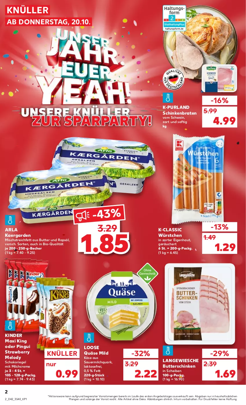 Aktueller Prospekt Kaufland - von 20.10 bis 26.10.2022 - strona 2 - produkty: angebot, arla, auer, Becher, bio, braten, butter, creme, Käse, Kinder, Kinder Maxi, kinder maxi king, Loose, milch, pingui, purland, quark, quäse, rapsöl, riegel, saft, schinken, schinkenbraten, schoko, schokoriegel, schwein, Ti, wein, würstchen, ZTE