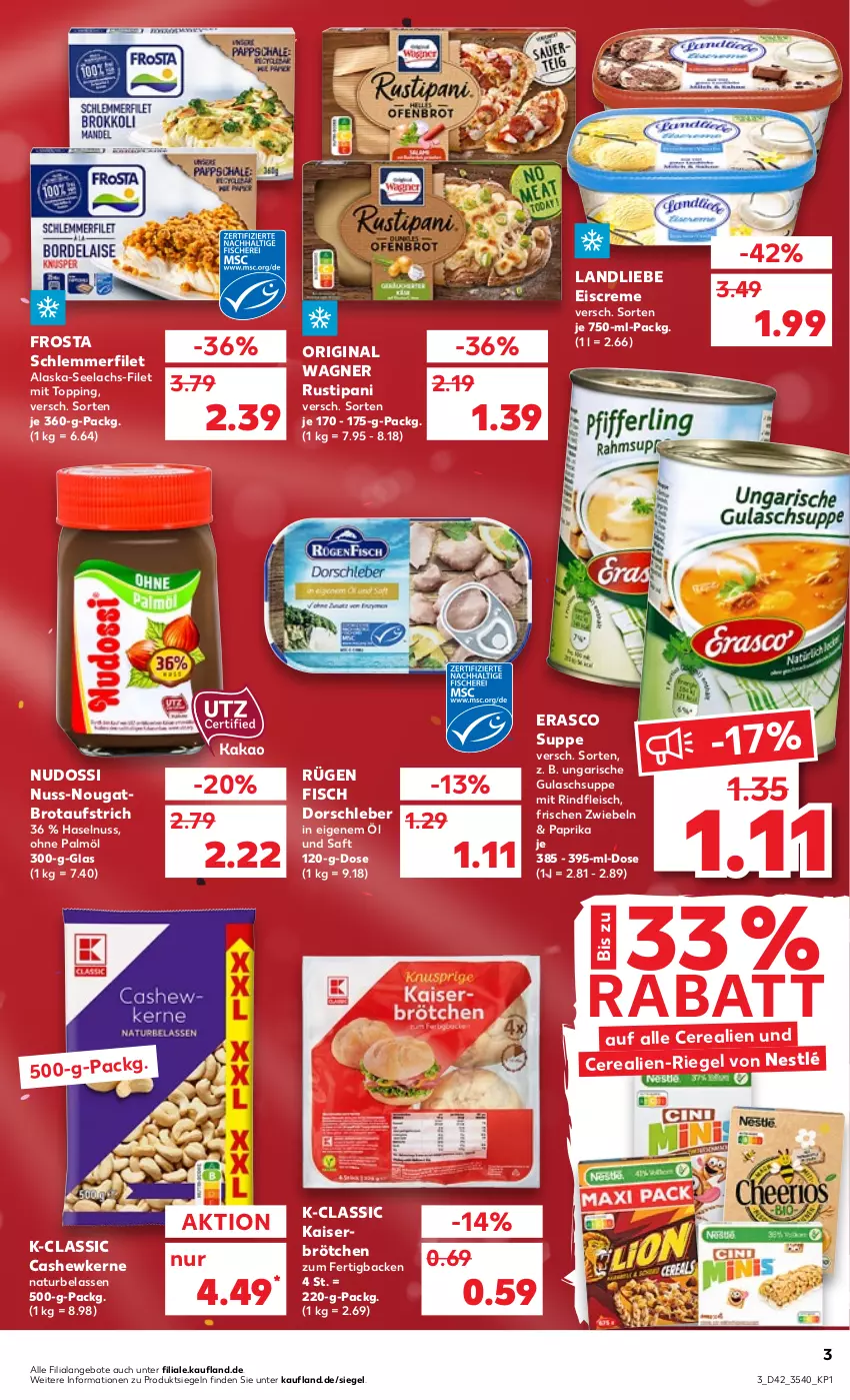 Aktueller Prospekt Kaufland - von 20.10 bis 26.10.2022 - strona 3 - produkty: Alaska-Seelachs, angebot, angebote, aufstrich, brot, brotaufstrich, brötchen, Cashew, cashewkerne, cerealien, creme, Dorsch, eis, eiscreme, erasco, filet, fisch, fleisch, frosta, gin, gulasch, Gulaschsuppe, haselnuss, Kaiser, lachs, landliebe, landliebe eiscreme, natur, nestlé, Nudossi, nuss, ohne palmöl, original wagner, paprika, riegel, rind, rindfleisch, rustipani, saft, schlemmerfilet, suppe, Ti, wagner, zwiebel, zwiebeln