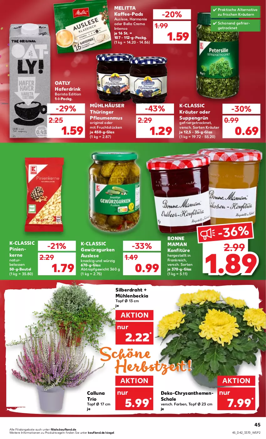 Aktueller Prospekt Kaufland - von 20.10 bis 26.10.2022 - strona 45 - produkty: angebot, angebote, bella crema, beutel, bonne maman, chrysanthemen, Draht, drink, frucht, gewürz, Gewürzgurke, gewürzgurken, gin, gurke, gurken, hafer, Haferdrink, intenso, kaffee, kaffee-pads, konfitüre, kräuter, kräutern, mam, melitta, mit frucht, mühlhäuser, natur, pflaume, pflaumen, pflaumenmus, pinienkerne, ring, Schal, Schale, suppe, suppen, Ti, tisch, topf