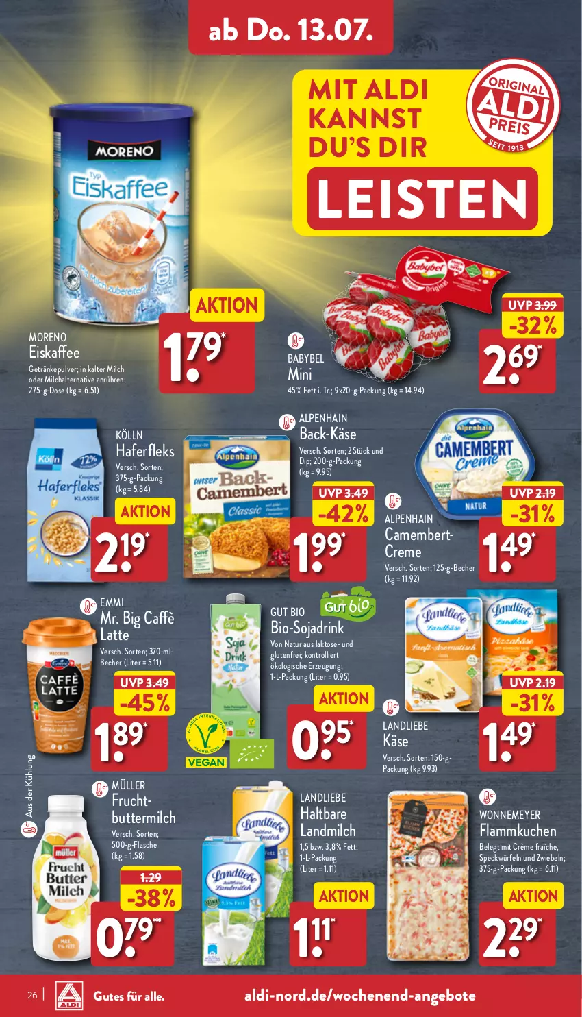 Aktueller Prospekt Aldi Nord - Von Montag - von 10.07 bis 15.07.2023 - strona 26 - produkty: aldi, Alpenhain, angebot, angebote, babybel, Becher, bio, butter, buttermilch, caffè latte, camembert, creme, crème fraîche, dip, drink, eis, eiskaffee, emmi, flammkuchen, flasche, frucht, getränk, getränke, getränkepulver, hafer, haferfleks, kaffee, Käse, kölln, kuchen, lamm, landliebe, landmilch, latte, milch, Moreno, Müller, natur, soja, Sojadrink, Speck, Ti, trolli, würfel, zwiebel, zwiebeln