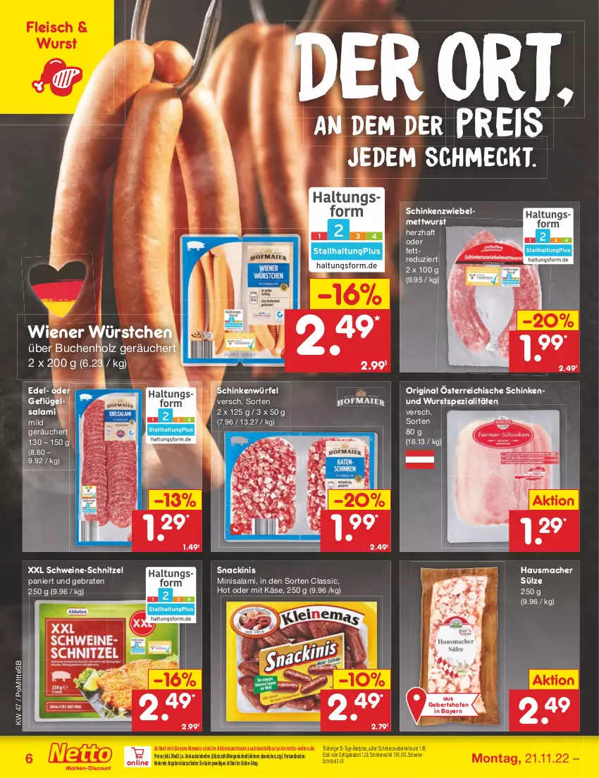 Aktueller Prospekt Netto Marken-Discount - Filial-Angebote - von 21.11 bis 26.11.2022 - strona 6 - produkty: bestpreis, braten, buch, eis, fleisch, Geflügel, gin, Hausmacher, Holz, Käse, mac, Mett, mettwurst, ndk, Ofen, reis, salami, schinken, schnitzel, schwein, schweine, schweine-schnitzel, schweineschnitzel, snack, Spezi, Ti, wein, weine, wiener, wiener würstchen, würfel, wurst, würstchen, zwiebel, zwiebelmettwurst