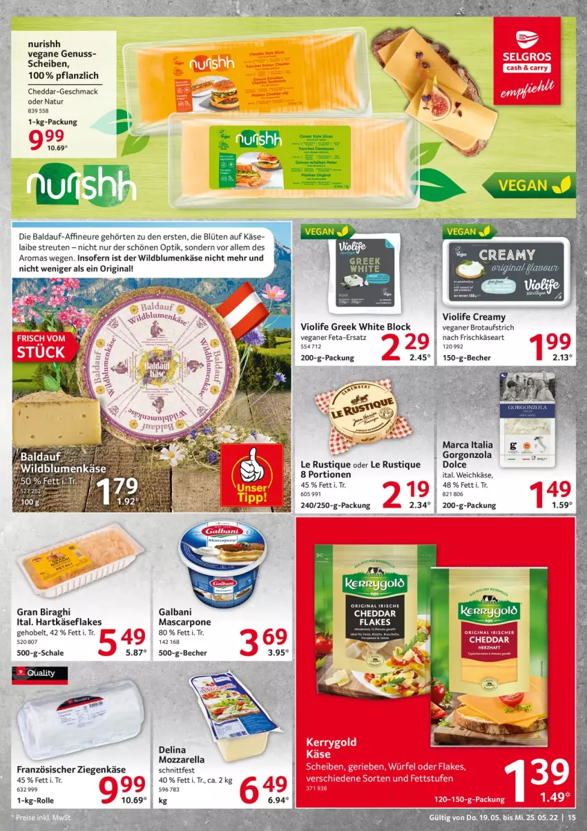 Aktueller Prospekt Selgros - Food - von 19.05 bis 25.05.2022 - strona 15 - produkty: aeg, aufstrich, Becher, blume, blumen, Blüte, brot, brotaufstrich, cheddar, feta, flakes, frischkäse, galbani, gin, gorgonzola, hartkäse, Käse, kerrygold, Le Rustique, LG, mac, mascarpone, mozzarella, natur, nuss, rel, Schal, Schale, Ti, weichkäse, Wild, Wildblumenkäse, würfel