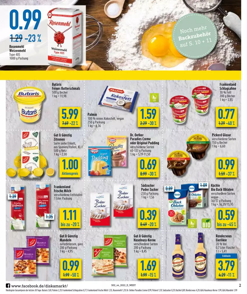 Aktueller Prospekt Diska - Prospekte - von 31.10 bis 05.11.2022 - strona 2 - produkty: aktionspreis, Becher, bio, butter, Butterschmalz, creme, Dr. Oetker, eier, eierlikör, eis, flasche, frische milch, gin, haselnuss, kokos, Kokosfett, likör, malz, mandel, mandeln, mehl, milch, natur, nuss, Oblaten, Paradies Creme, pudding, reis, rosen, Rosenmehl, sahne, schlagsahne, Schmalz, südzucker, Ti, type 405, weizenmehl, zitrone, zitronen, ZTE, zucker