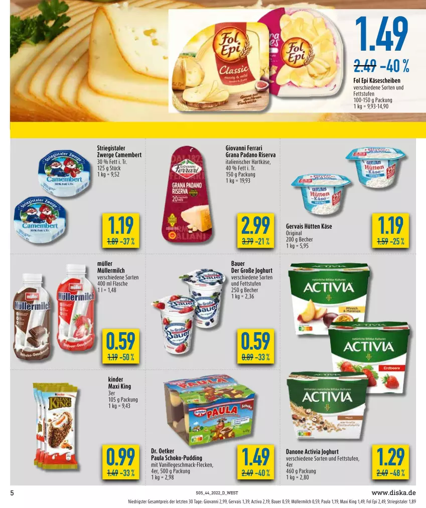 Aktueller Prospekt Diska - Prospekte - von 31.10 bis 05.11.2022 - strona 5 - produkty: activia, activia joghurt, auer, Bau, Bauer, Becher, camembert, danone, danone activia, Dr. Oetker, eis, flasche, fol epi, gervais, gin, grana, grana padano, hartkäse, italienischer hartkäse, joghur, joghurt, Käse, käsescheiben, Kinder, Kinder Maxi, kinder maxi king, mac, milch, Müller, müllermilch, padano, Paula, pudding, Rana, reis, riserva, schoko, Ti, vanille, ZTE