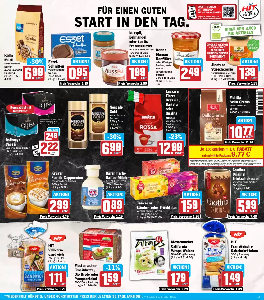 Aktueller Prospekt Hit - Wochenprospekt - von 14.10 bis 19.10.2024 - strona 3 - produkty: bärenmarke, bella crema, bellacrema, Belmandel, beutel, bio, bohne, bonne maman, Brei, brot, brötchen, butter, Cap, cappuccino, cin, coupon, coupons, creme, dallmayr, dallmayr capsa, eis, Eiweißbrot, erdnuss, Erdnussbutter, espresso, flasche, frucht, früchte, Früchtetee, gin, kaffee, kölln, konfitüre, korn, krüger, lavazza, mac, mam, mandel, melitta, mestemacher, milch, müsli, natur, natura, Nescafé, nescafé gold, nespresso, nuss, nusspli, Pumpernickel, reis, ritter, sandwich, schnitten, schoko, Schokobrötchen, schokolade, sofort-rabatt, tee, teekanne, Ti, wrap, wraps, zentis, ZTE, zucker