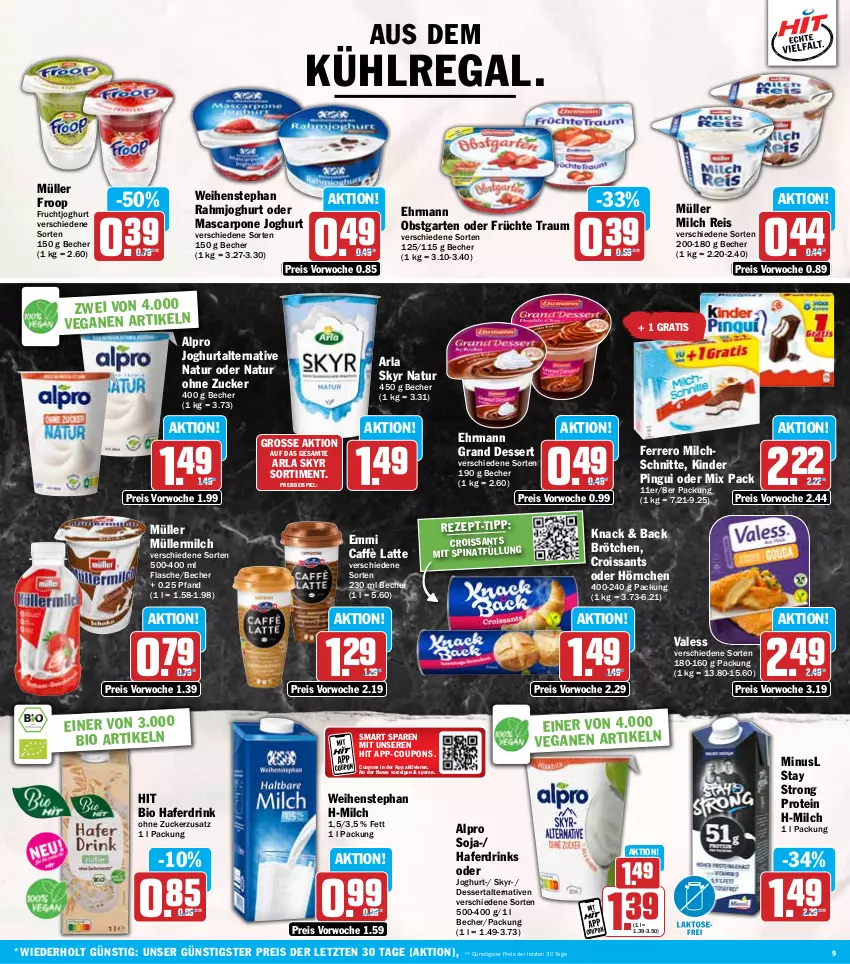 Aktueller Prospekt Hit - Wochenprospekt - von 14.10 bis 19.10.2024 - strona 9 - produkty: alpro, arla, arla skyr, aus dem kühlregal, Becher, bio, brötchen, caffè latte, coupon, coupons, Croissant, croissants, dessert, drink, drinks, ehrmann, Ehrmann Grand Dessert, eis, emmi, ferrero, flasche, froop, frucht, früchte, fruchtjoghurt, Garten, hafer, Haferdrink, hörnchen, joghur, joghurt, Kinder, kinder pingui, kühlregal, latte, mascarpone, milch, Milchschnitte, Müller, müller froop, müllermilch, natur, obst, obstgarten, pingui, rahmjoghurt, regal, reis, Skyr, soja, spinat, Ti, weihenstephan, ZTE, zucker