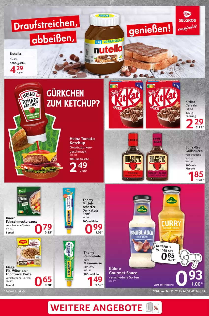 Aktueller Prospekt Selgros - Food - von 25.07 bis 31.07.2024 - strona 19 - produkty: beutel, bolognese, cereals, delikatess senf, feinschmecker, flasche, gewürz, Gewürzgurke, gewürzgurken, gin, gurke, gurken, heinz, ketchup, knorr, Kühne, kühne senf, mac, maggi, mayonnaise, nutella, sauce, senf, spaghetti, thomy, Ti, tomato ketchup, Yo