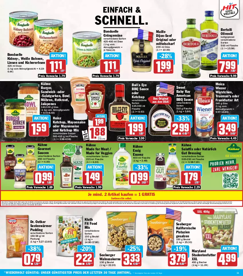 Aktueller Prospekt Hit - Wochenprospekt - von 03.03 bis 08.03.2025 - strona 11 - produkty: Becher, Berger, bertolli, beutel, bohne, bohnen, bonduelle, burger, dijon-senf, Dr. Oetker, dressing, eis, elle, ente, erbsen, erde, essig, flasche, frankfurter, gin, gurke, gurken, heinz, ketchup, kichererbsen, kidney, Kraut, Kühne, LG, linsen, maille, mayonnaise, meica, möhren, nuss, olive, oliven, olivenöl, pistazien, pudding, reis, rwe, salat, Salatgurke, salatgurken, salz, sandwich, sauce, saucen, seeberger, senf, studentenfutter, Ti, Tiere, veggie, walnuss, walnusskerne, Weiße Bohnen, wiener, wiener würstchen, würstchen, Yo, ZTE