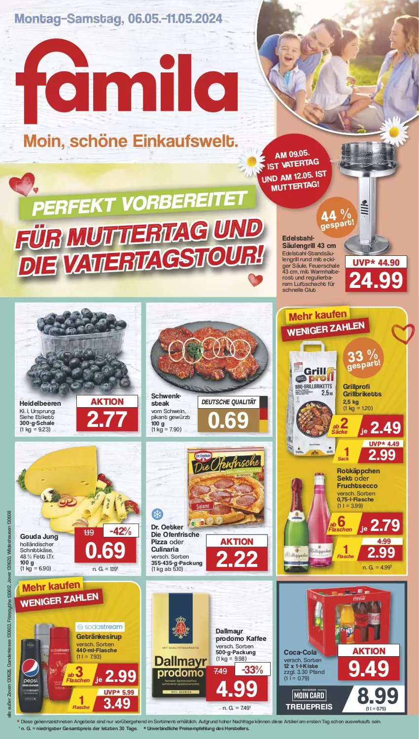 Aktueller Prospekt Famila - Prospekte - von 06.05 bis 11.05.2024 - strona 1 - produkty: angebot, angebote, beere, beeren, briketts, coca-cola, cola, culinaria, dallmayr, dallmayr prodomo, die ofenfrische, Dr. Oetker, ecco, edelstahl, eis, elle, feuerschale, flasche, frucht, fruchtsecco, getränk, getränke, getränkesirup, gewürz, gouda, gouda jung, grill, grillbriketts, heidelbeere, heidelbeeren, holländischer schnittkäse, jever, kaffee, Käse, Ofen, pizza, prodomo, reis, Ria, rotkäppchen, sac, Säulengrill, Schal, Schale, schnittkäse, schwein, sekt, sirup, steak, teller, Ti, wein, Wild, ZTE