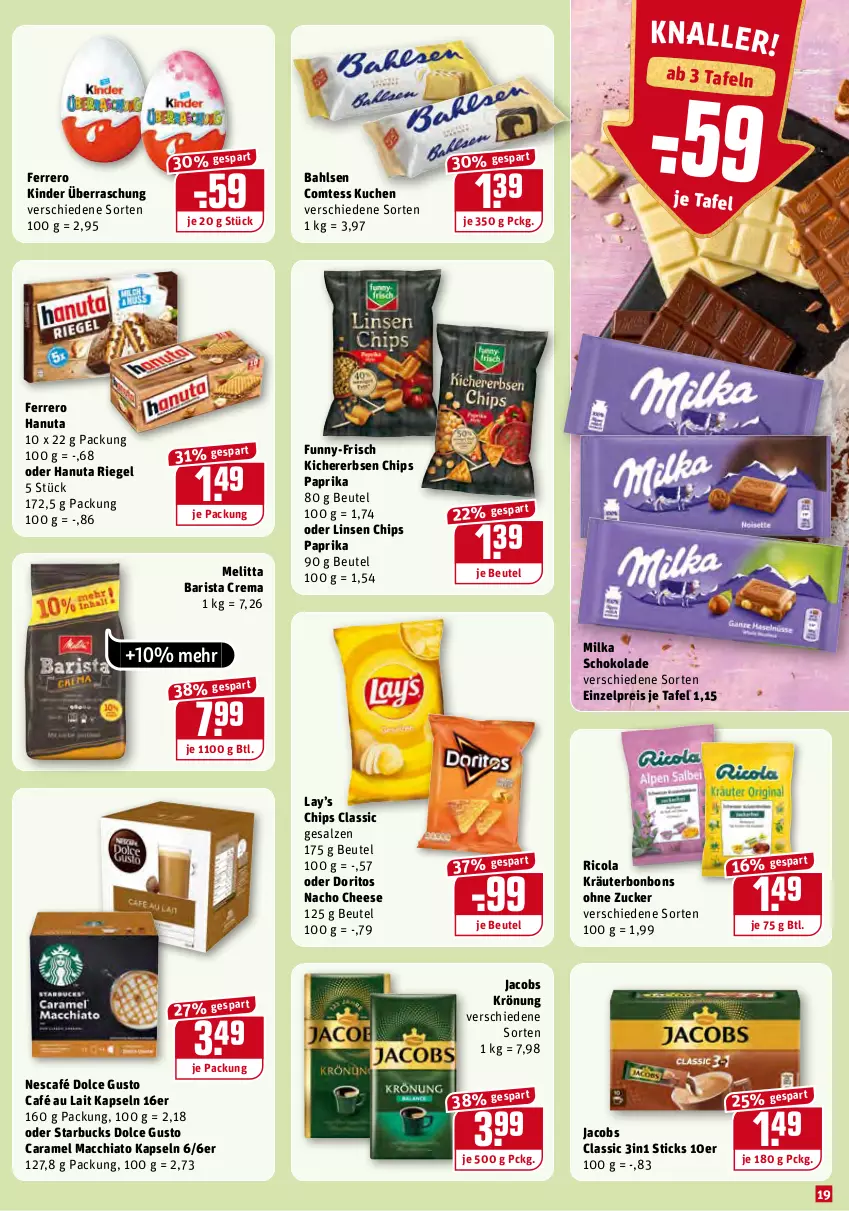 Aktueller Prospekt Rewe - Diese Woche im Angebot! - von 10.01 bis 15.01.2022 - strona 19 - produkty: ACC, bahlsen, beutel, bonbons, café au lait, caramel, chia, chips, cola, comtess, comtess kuchen, dolce gusto, Doritos, eis, erbsen, ferrero, funny-frisch, hanuta, jacobs, jacobs krönung, kichererbsen, Kichererbsen Chips, Kinder, kräuter, kuchen, linsen, mac, macchiato, melitta, milka, milka schokolade, nacho, nacho cheese, Nescafé, paprika, reis, Ricola, riegel, salz, schoko, schokolade, starbucks, Ti, zucker