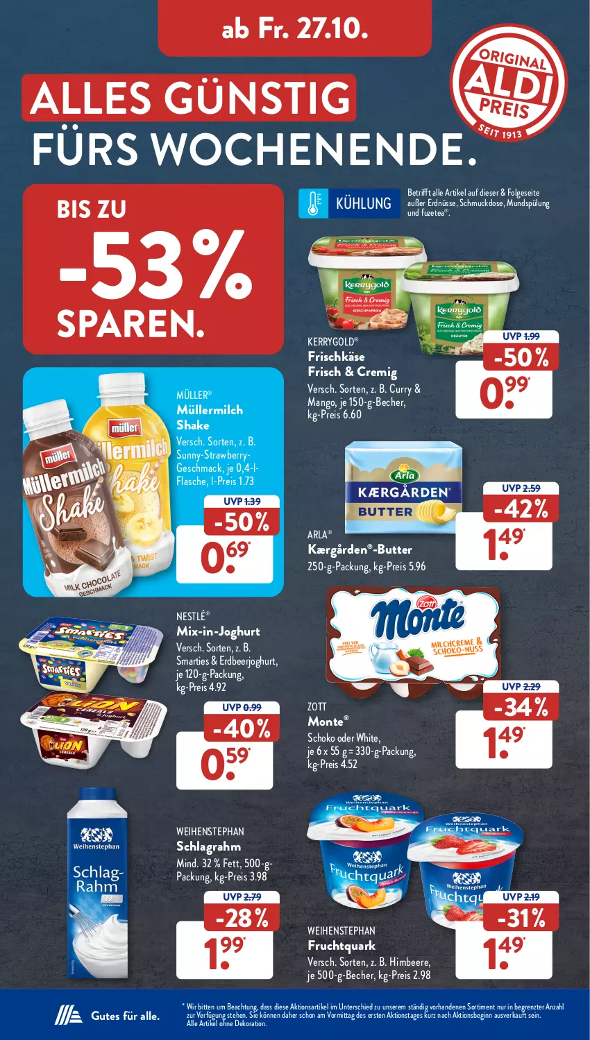 Aktueller Prospekt AldiSud - NÄCHSTE WOCHE - von 23.10 bis 28.10.2023 - strona 30 - produkty: alle artikel ohne dekoration, arla, Becher, beere, butter, curry, dekoration, eis, erdnüsse, flasche, frischkäse, frucht, Fruchtquark, fuzetea, gin, himbeer, himbeere, joghur, joghurt, Kærgården, Käse, kerrygold, LG, mac, mango, milch, monte, Müller, müllermilch, mundspülung, nestlé, quark, reis, schlagrahm, Schmuck, schoko, shake, smarties, spülung, Ti, weihenstephan, zott, Zott Monte, ZTE